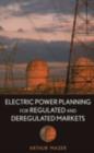 Electric Power Planning for Regulated and Deregulated Markets - eBook