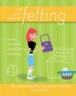Not Your Mama's Felting : The Cool and Creative Way to Get it Together - eBook