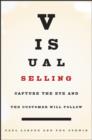 Visual Selling : Capture the Eye and the Customer Will Follow - eBook