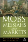 Mobs, Messiahs, and Markets : Surviving the Public Spectacle in Finance and Politics - eBook