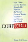 Corpocracy : How CEOs and the Business Roundtable Hijacked the World's Greatest Wealth Machine -- And How to Get It Back - eBook