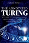The Annotated Turing : A Guided Tour Through Alan Turing's Historic Paper on Computability and the Turing Machine - Book