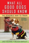 What All Good Dogs Should Know : The Sensible Way to Train - eBook