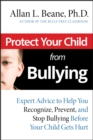 Protect Your Child from Bullying : Expert Advice to Help You Recognize, Prevent, and Stop Bullying Before Your Child Gets Hurt - eBook