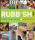 Rubbish! : Reuse Your Refuse - eBook