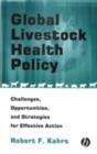 Global Livestock Health Policy : Challenges, Opportunties and Strategies for Effective Action - eBook