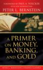 A Primer on Money, Banking, and Gold (Peter L. Bernstein's Finance Classics) - eBook