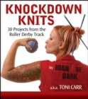 Knockdown Knits : 30 Projects from the Roller Derby Track - eBook