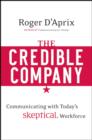 The Credible Company : Communicating with a Skeptical Workforce - eBook
