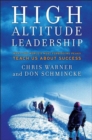 High Altitude Leadership : What the World's Most Forbidding Peaks Teach Us About Success - eBook