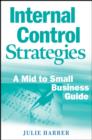 Internal Control Strategies : A Mid to Small Business Guide - eBook