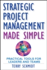 Strategic Project Management Made Simple : Practical Tools for Leaders and Teams - eBook