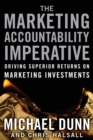The Marketing Accountability Imperative : Driving Superior Returns on Marketing Investments - eBook