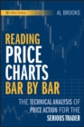 Reading Price Charts Bar by Bar : The Technical Analysis of Price Action for the Serious Trader - Book