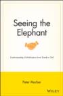 Seeing the Elephant : Understanding Globalization from Trunk to Tail - eBook