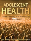 Adolescent Health : Understanding and Preventing Risk Behaviors - eBook