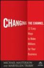 Changing the Channel : 12 Easy Ways to Make Millions for Your Business - eBook