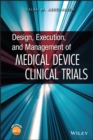 Design, Execution, and Management of Medical Device Clinical Trials - eBook
