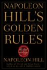 Napoleon Hill's Golden Rules : The Lost Writings - eBook