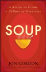Soup : A Recipe to Create a Culture of Greatness - Book