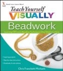 Teach Yourself VISUALLY Beadwork : Learning Off-Loom Beading Techniques One Stitch at a Time - eBook