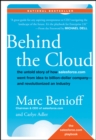 Behind the Cloud : The Untold Story of How Salesforce.com Went from Idea to Billion-Dollar Company-and Revolutionized an Industry - Book