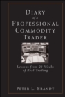 Diary of a Professional Commodity Trader : Lessons from 21 Weeks of Real Trading - Book