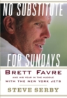 No Substitute for Sundays : Brett Favre and His Year in the Huddle with the New York Jets - eBook