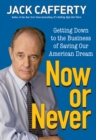 Now or Never : Getting Down to the Business of Saving Our American Dream - eBook