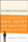 The Trouble With Black Boys : ...And Other Reflections on Race, Equity, and the Future of Public Education - eBook