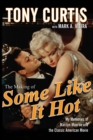 The Making of Some Like It Hot : My Memories of Marilyn Monroe and the Classic American Movie - eBook
