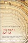 Stephen Roach on the Next Asia : Opportunities and Challenges for a New Globalization - eBook