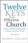 Twelve Keys to an Effective Church : Strong, Healthy Congregations Living in the Grace of God - eBook