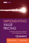 Implementing Value Pricing : A Radical Business Model for Professional Firms - Book