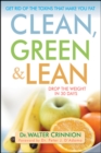 Clean, Green, and Lean : Get Rid of the Toxins That Make You Fat - eBook