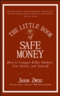 The Little Book of Safe Money : How to Conquer Killer Markets, Con Artists, and Yourself - eBook