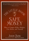 The Little Book of Safe Money : How to Conquer Killer Markets, Con Artists, and Yourself - eBook