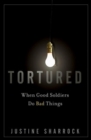 Tortured : When Good Soldiers Do Bad Things - eBook