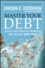 Master Your Debt : Slash Your Monthly Payments and Become Debt Free - eBook