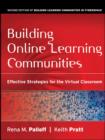 Building Online Learning Communities : Effective Strategies for the Virtual Classroom - eBook