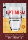 The Optimism Advantage : 50 Simple Truths to Transform Your Attitudes and Actions into Results - eBook
