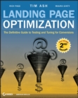 Landing Page Optimization : The Definitive Guide to Testing and Tuning for Conversions - Book