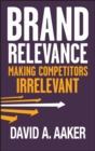 Brand Relevance : Making Competitors Irrelevant - Book