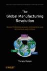 The Global Manufacturing Revolution : Product-Process-Business Integration and Reconfigurable Systems - eBook