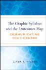 The Graphic Syllabus and the Outcomes Map : Communicating Your Course - eBook