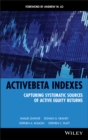 ActiveBeta Indexes : Capturing Systematic Sources of Active Equity Returns - eBook