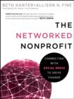 The Networked Nonprofit : Connecting with Social Media to Drive Change - eBook