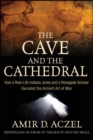The Cave and the Cathedral : How a Real-Life Indiana Jones and a Renegade Scholar Decoded the Ancient Art of Man - eBook
