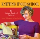 Knitting it Old School : 43 Vintage-Inspired Patterns - eBook