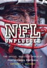 NFL Unplugged : The Brutal, Brilliant World of Professional Football - eBook